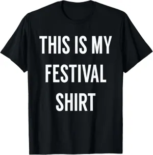 This is My Festival Shirt - Music Festival Clothing T-Shirt